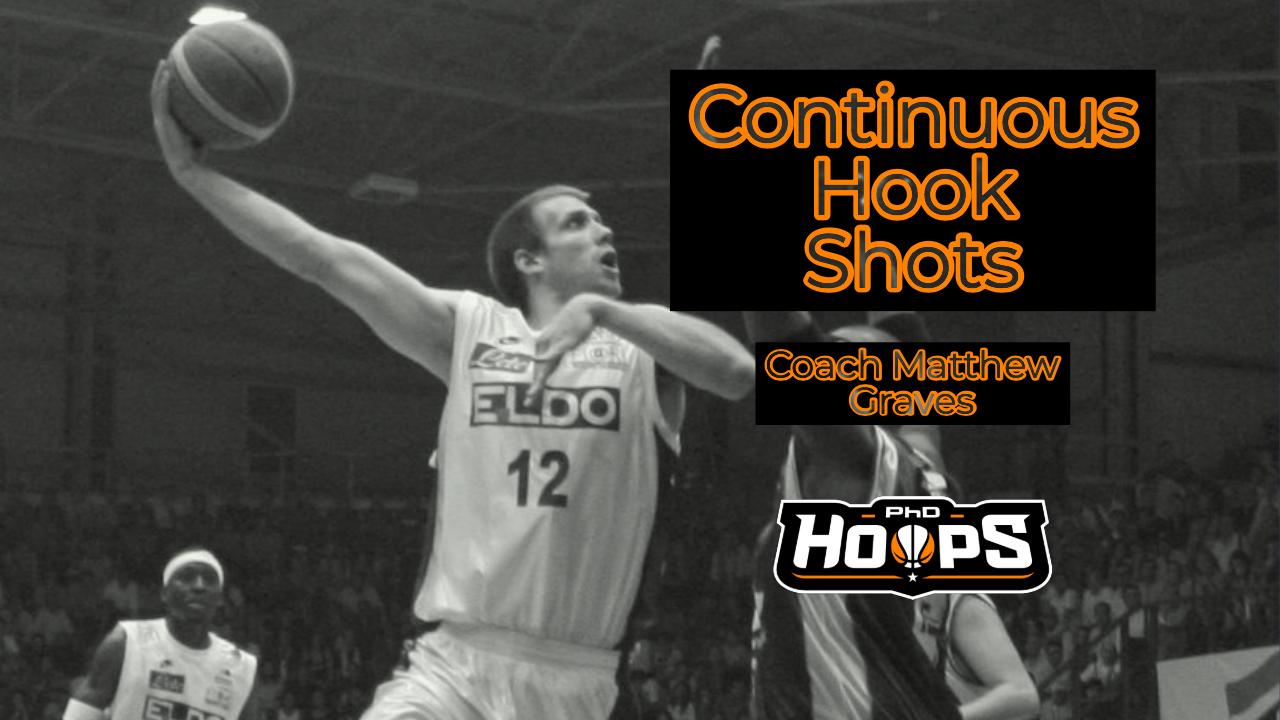 Continuous Hook Shots｜Coach Matthew Graves PhD Hoops